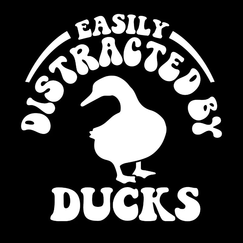 Easily Distracted By Ducks