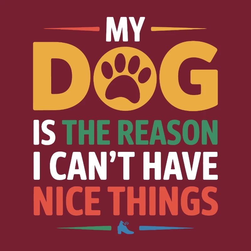 My Dog Reason No Nice Things Funny Owner Gift