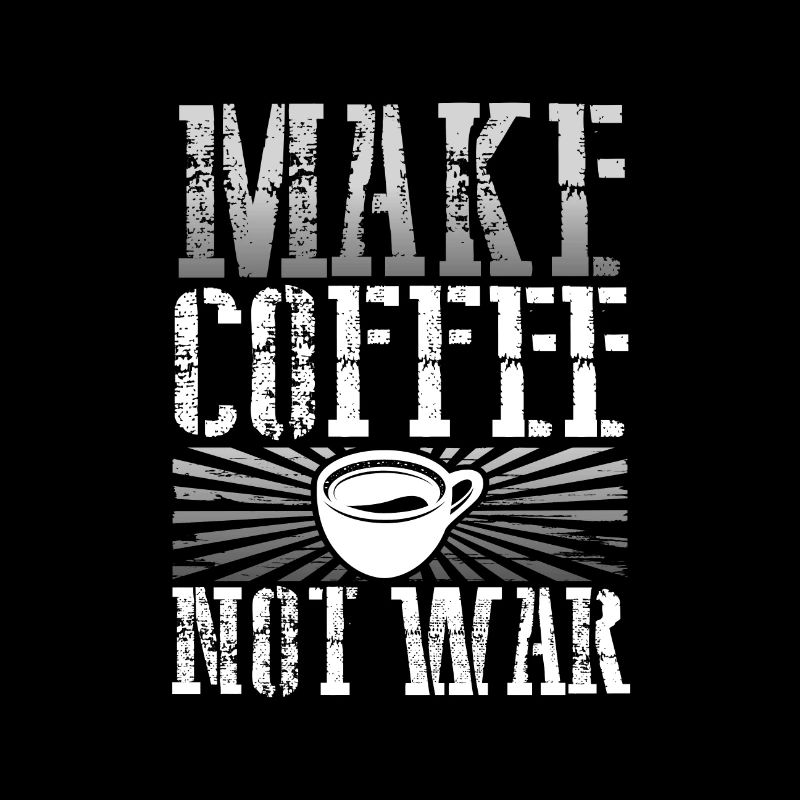 Kaffee Addict Geschenk Make Coffee Not War Coffee