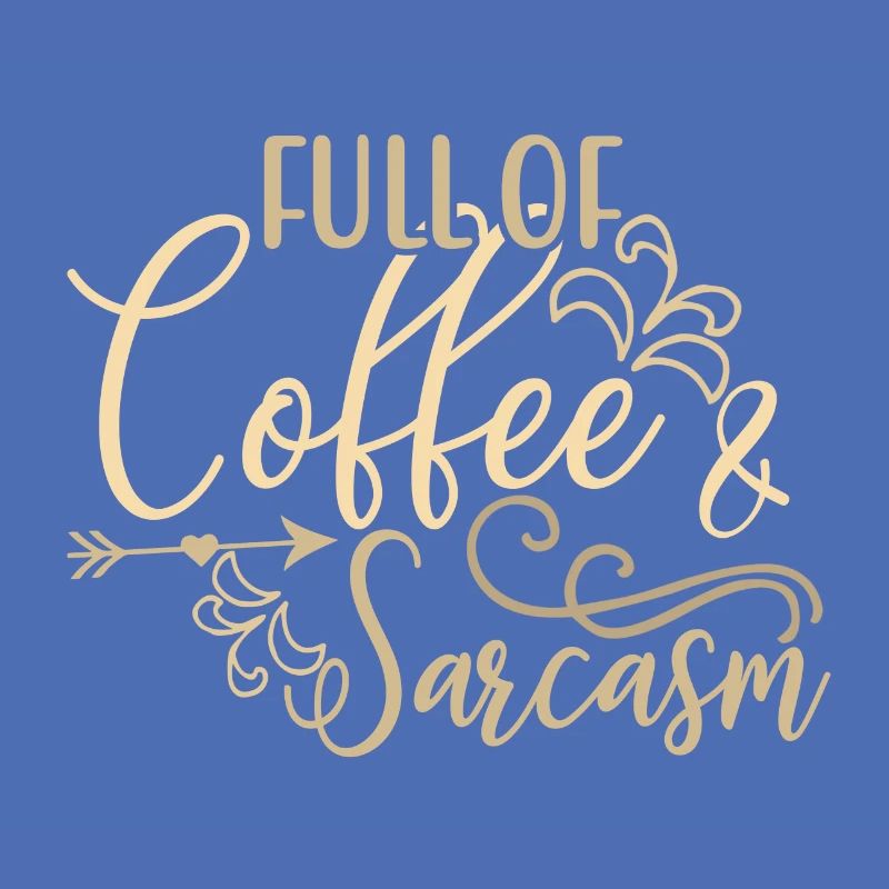 Kaffeetrinker Geschenke voller Kaffee und Sarkasmus