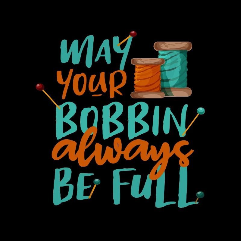 Seamstress Gift May Your Bobbin Always be Full