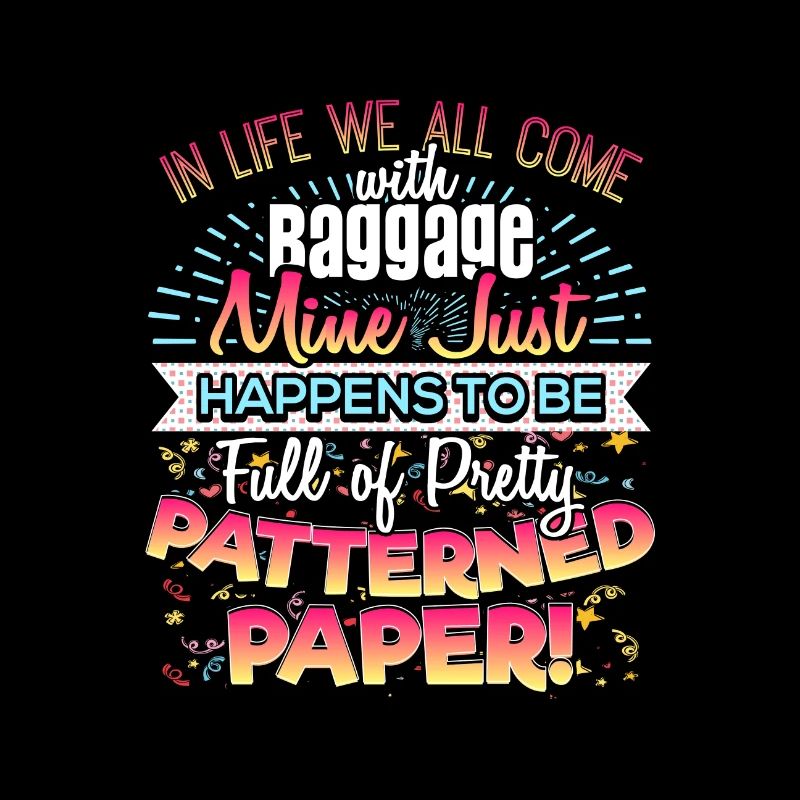 Scrapbooker Life Has Baggage Mine Patterned Paper
