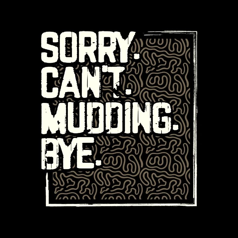 Mudder Geschenke Sorry Can't Mudding Bye Funny 4x4