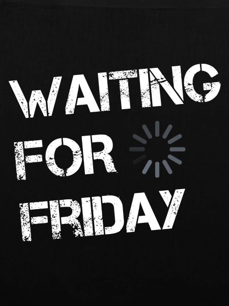Waiting for Friday