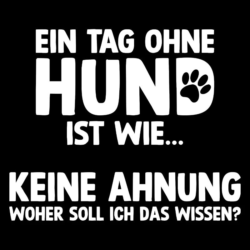 Tag Ohne Hund Witzige Sprüche Hunde Geschenk Idee