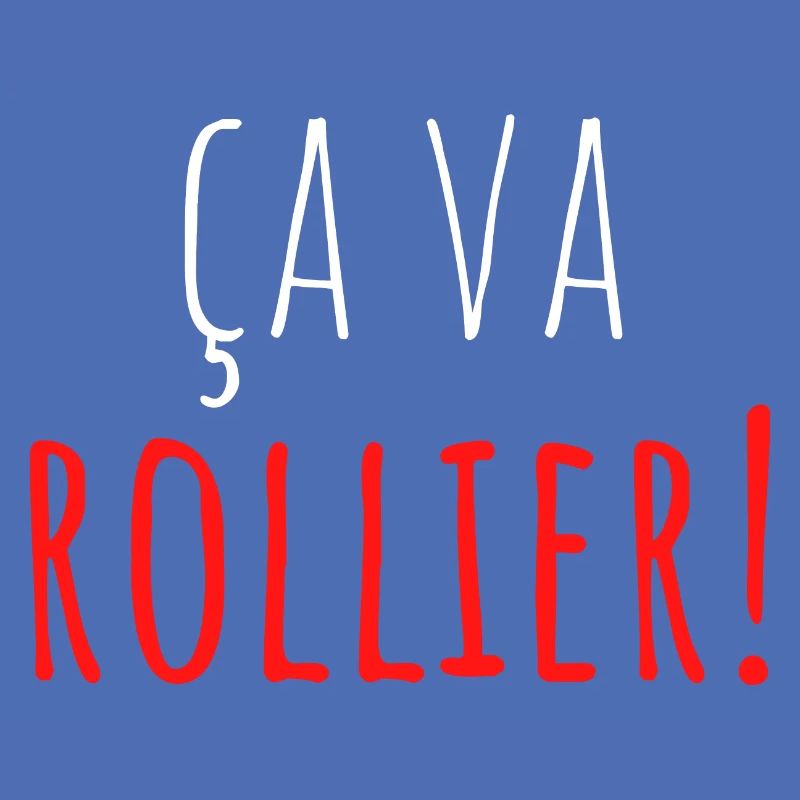 ça va rollier! idée cadeau expression savoyarde.