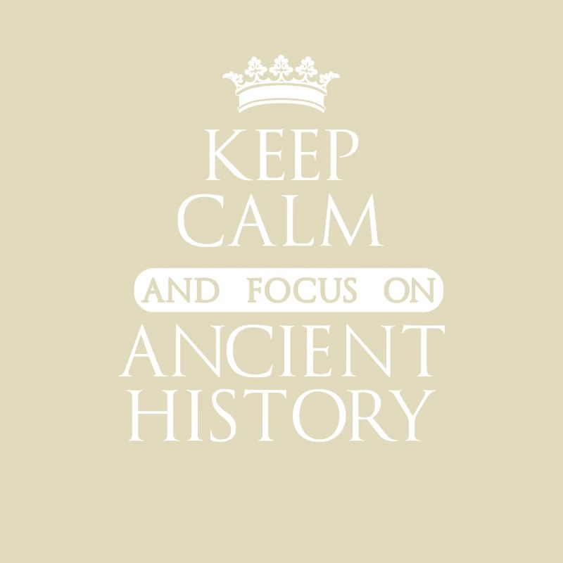 Keep Calm And Focus On Ancient History Academic