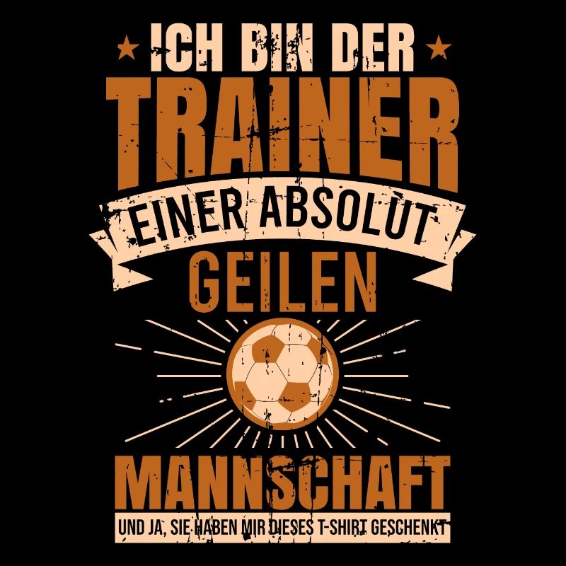 Ich bin der Trainer einer geilen Mannschaft Sport
