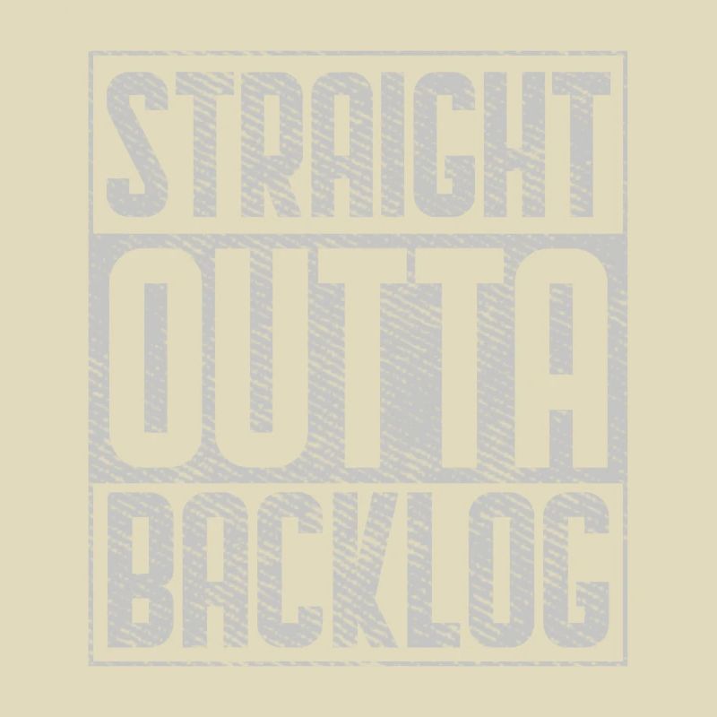 Straight Outta Backlog Software Coding Geek