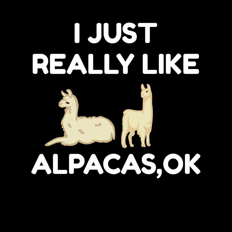 I Just Really Like Alpacas Ok Funny Alpaca Gift
