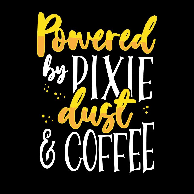 Coffee Lover Gift Powered by Pixie Dust and Coffee