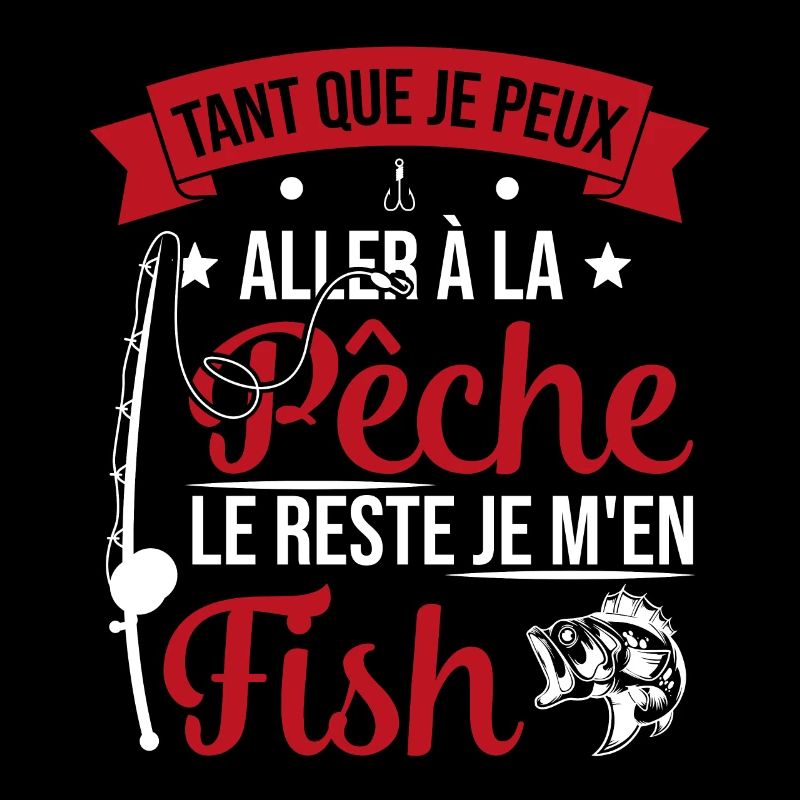 Si je peux aller à la pêche le reste je m'en fish
