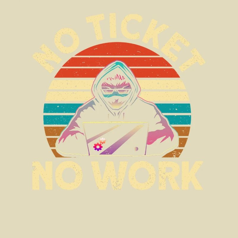 No ticket, no work sysadmin