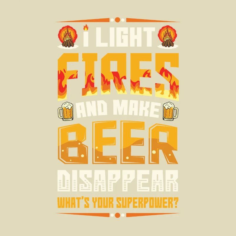 Light fires and make beer disappear.