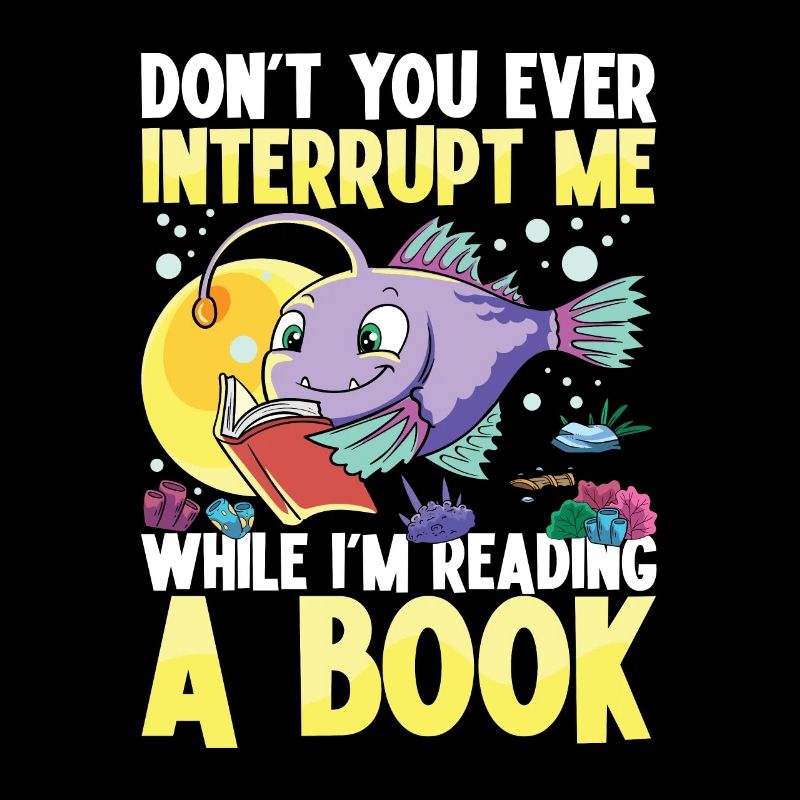 Don't You Ever Interrupt Me While I'm Reading A