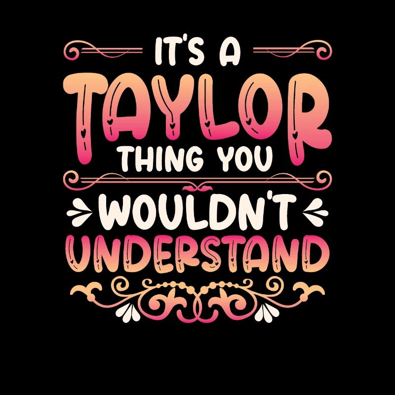 C’est une chose Taylor que vous ne comprenez pas.