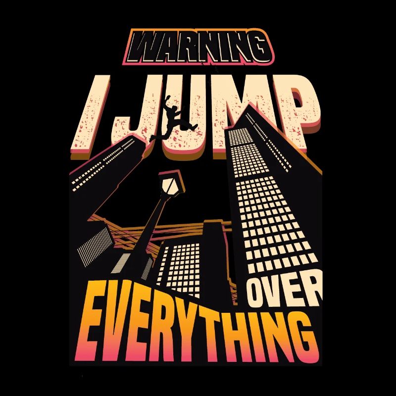 Warning: I jump over everything.