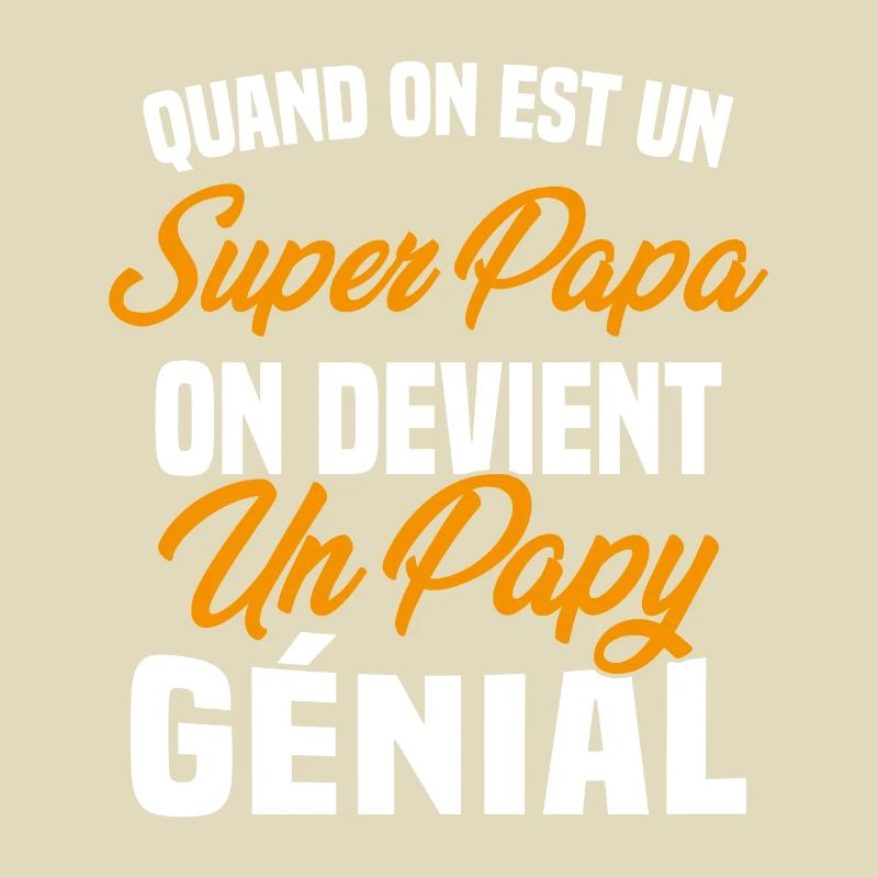 Quand On Est Super Papa On Devient Papy Génial