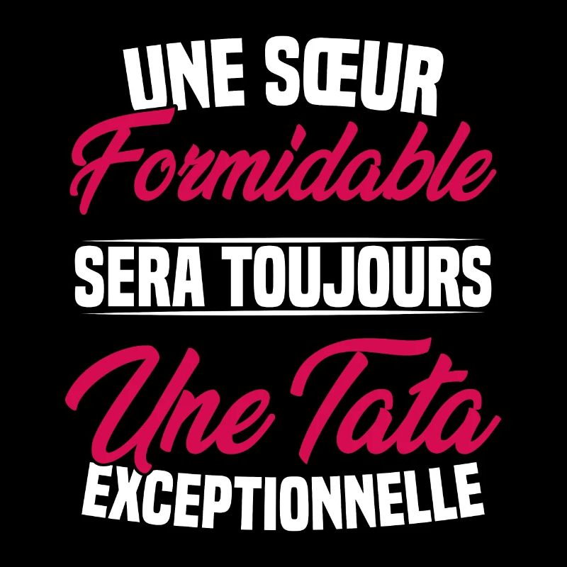 Une sœur formidable donne une tata exceptionnelle