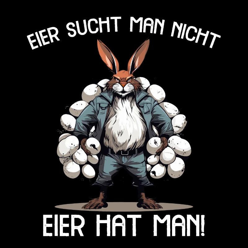 Eier sucht man nicht Eier hat man Hase Ostern