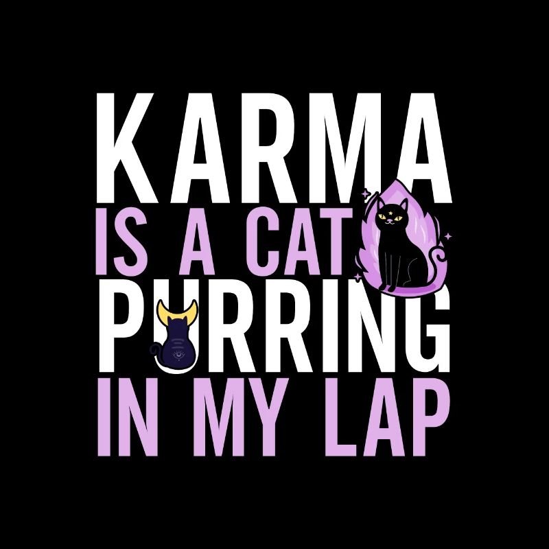 Karma Is A Cat Purring In My Lap