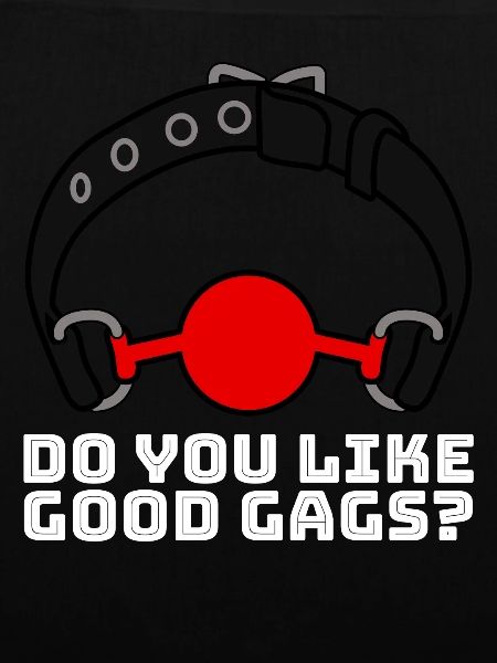 Do you like good gags?