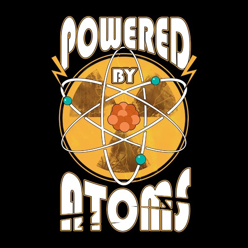 Powered by Atoms Funny Sayings Physics Gift