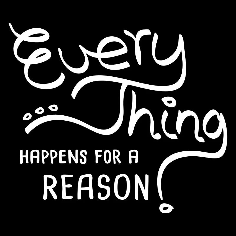 Everything Happens For A Reason