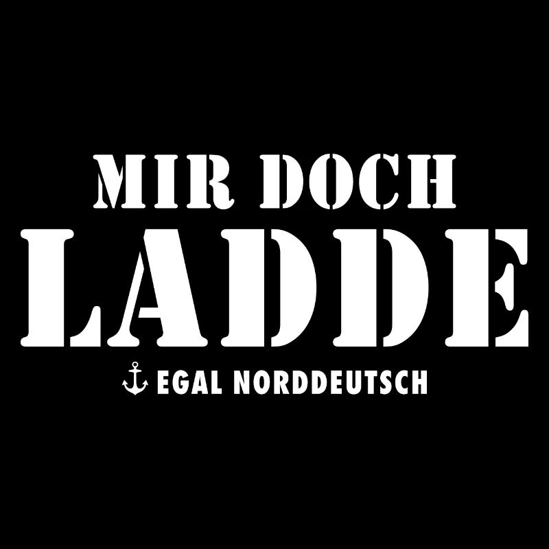 Norddeutscher Spruch Plattdeutsch Mir doch Ladde