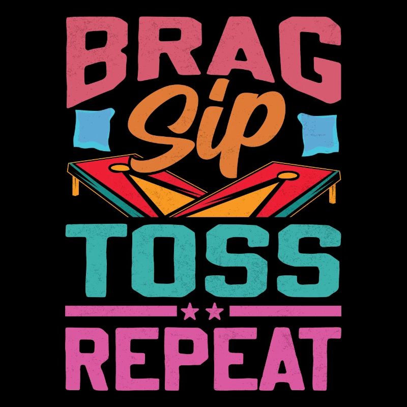 Brag Sip Toss Repeat - Cornhole Spruch