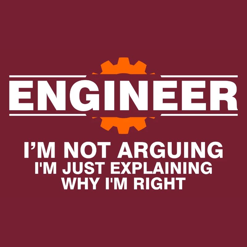 Engineering, Engineer I'm Not Arguing Funny