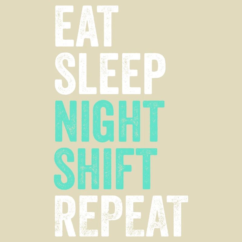Eat Sleep Night Shift Repeat Shift Worker