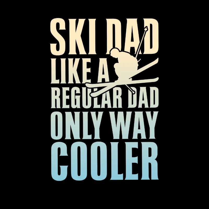 Ski Dad Like A Regular Dad Only Way Cooler