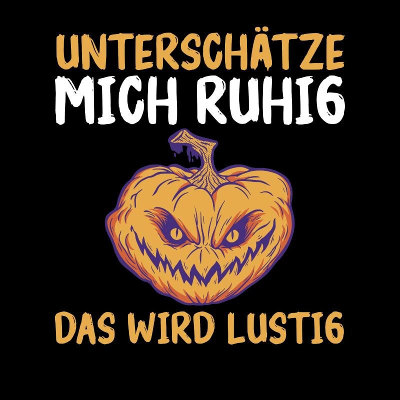 Kürbis Unterschätze Mich Ruhig Das Wird Lustig