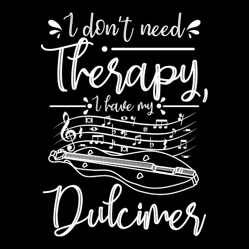 I don't need therapy I have my Dulcimer