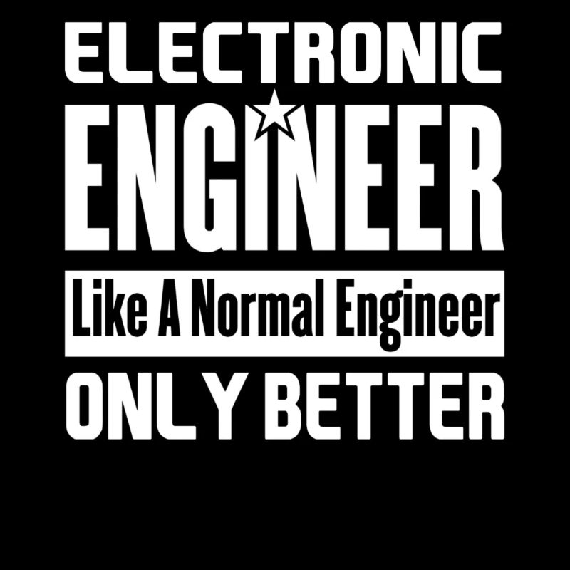 Electronic Engineer Better Than Funny