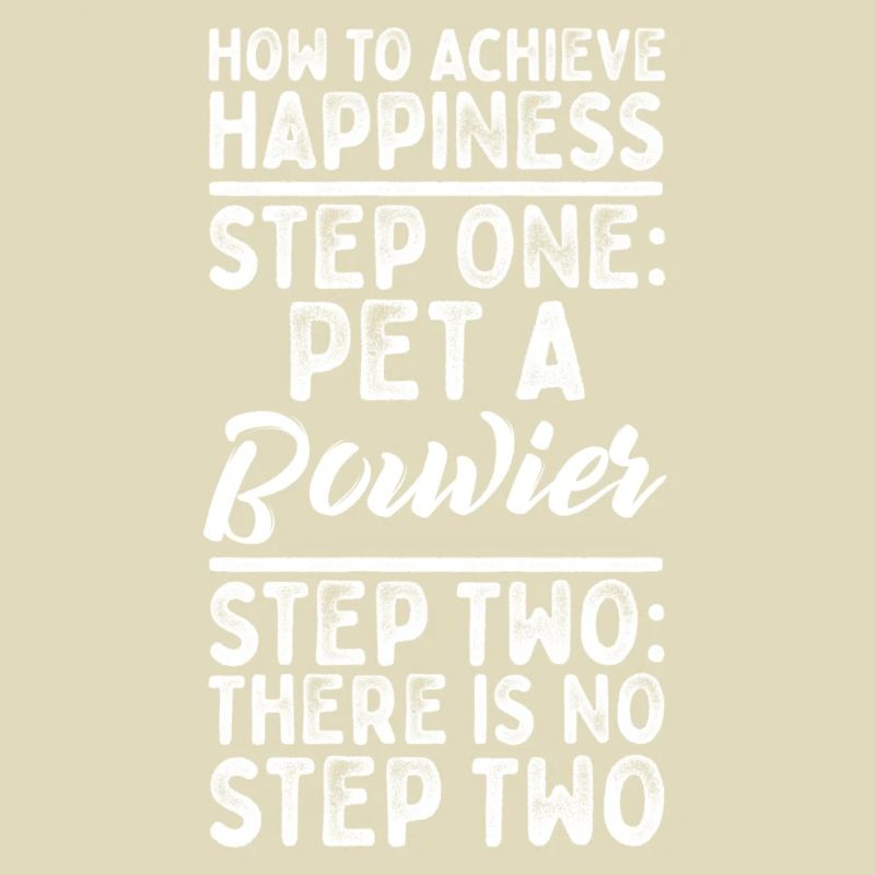 Step One: Pet A Bouvier Step Two: No Step Two