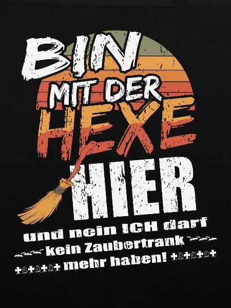 ich bin mit der Hexe hier!