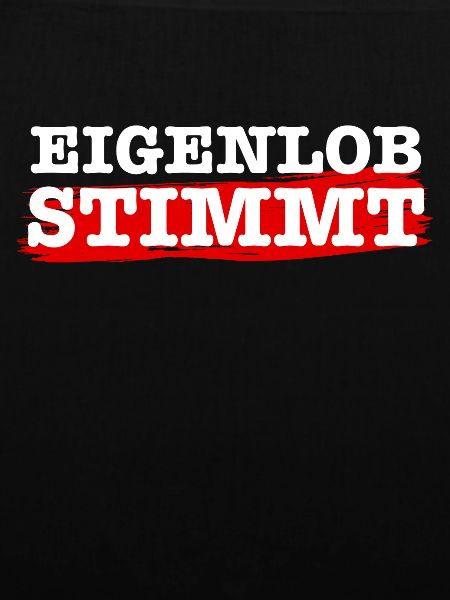 Eigenlob stimmt