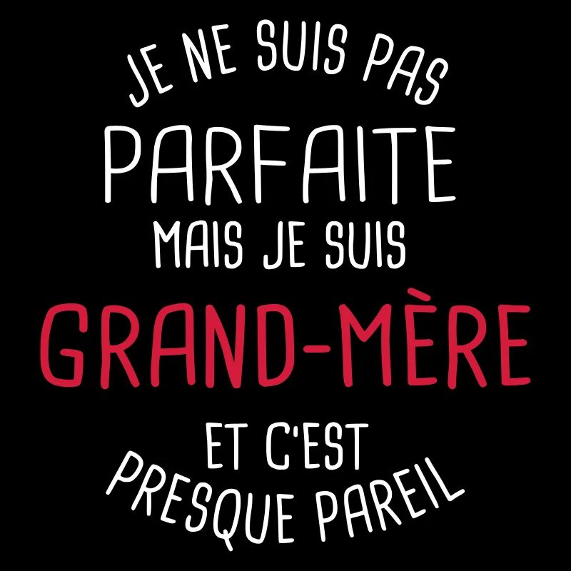 Pas parfaite mais grand mère