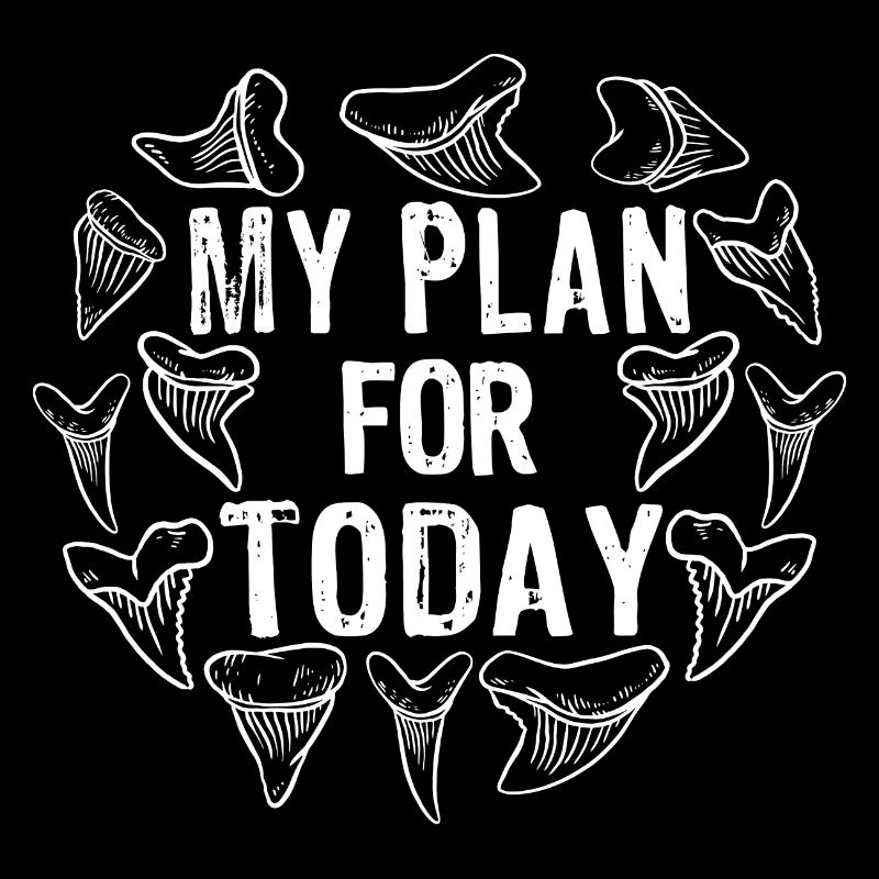 My plan for today: shark teeth, shark, shark tooth