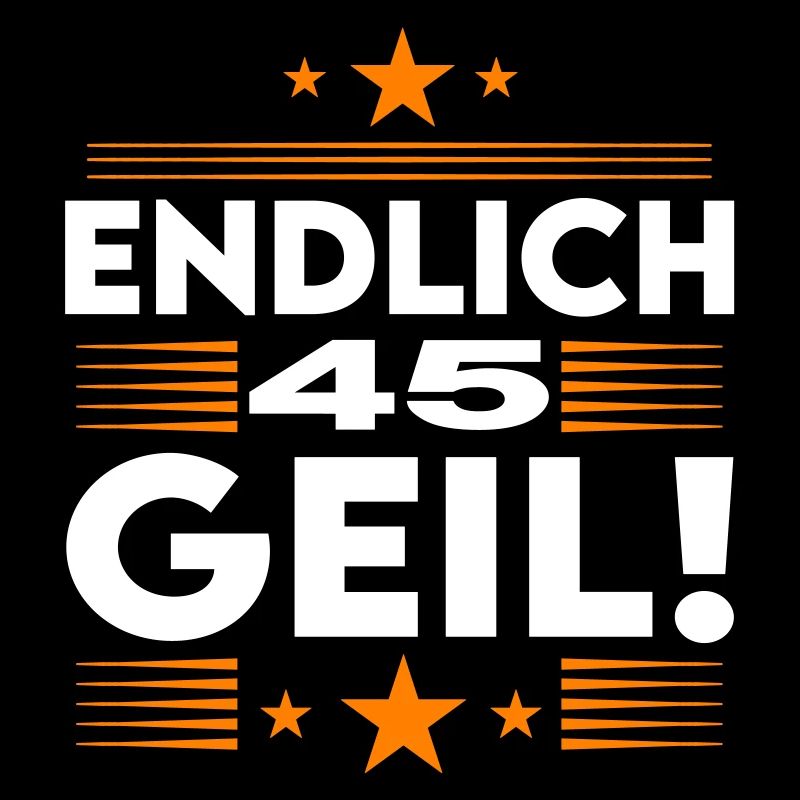Endlich 45 Geil Geburtstag Birthday