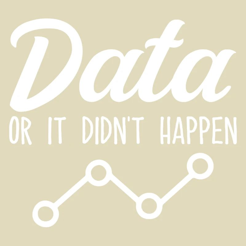 Data Or It Didnt Happen Data Analyst Data Tees
