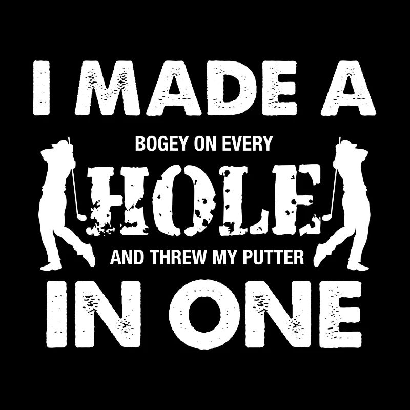 Golf I Made A Hole In One