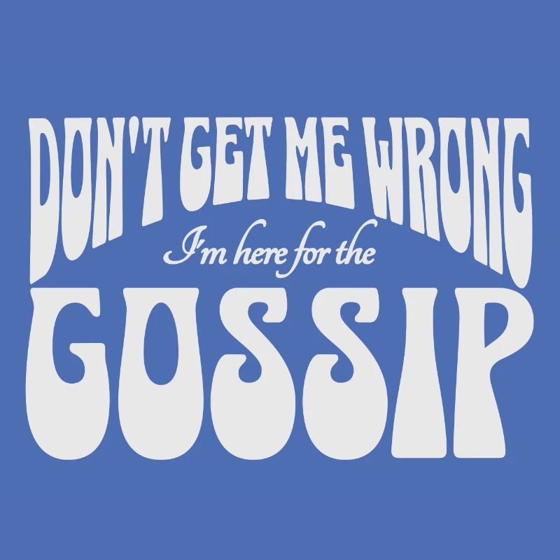 Don't get me wrong, I'm here for the gossip