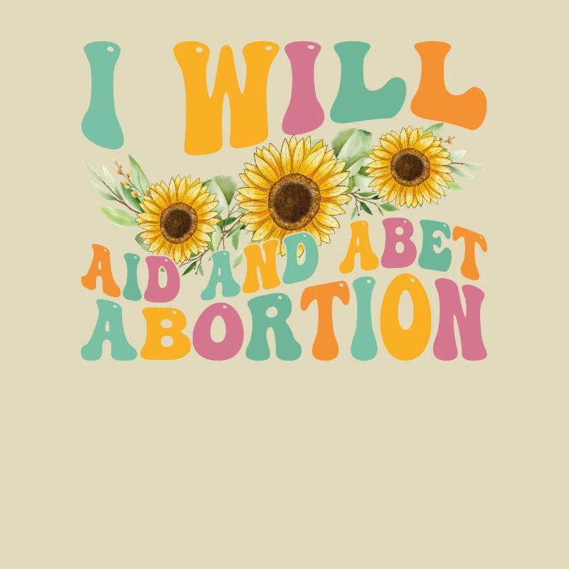 I will help and support abortion