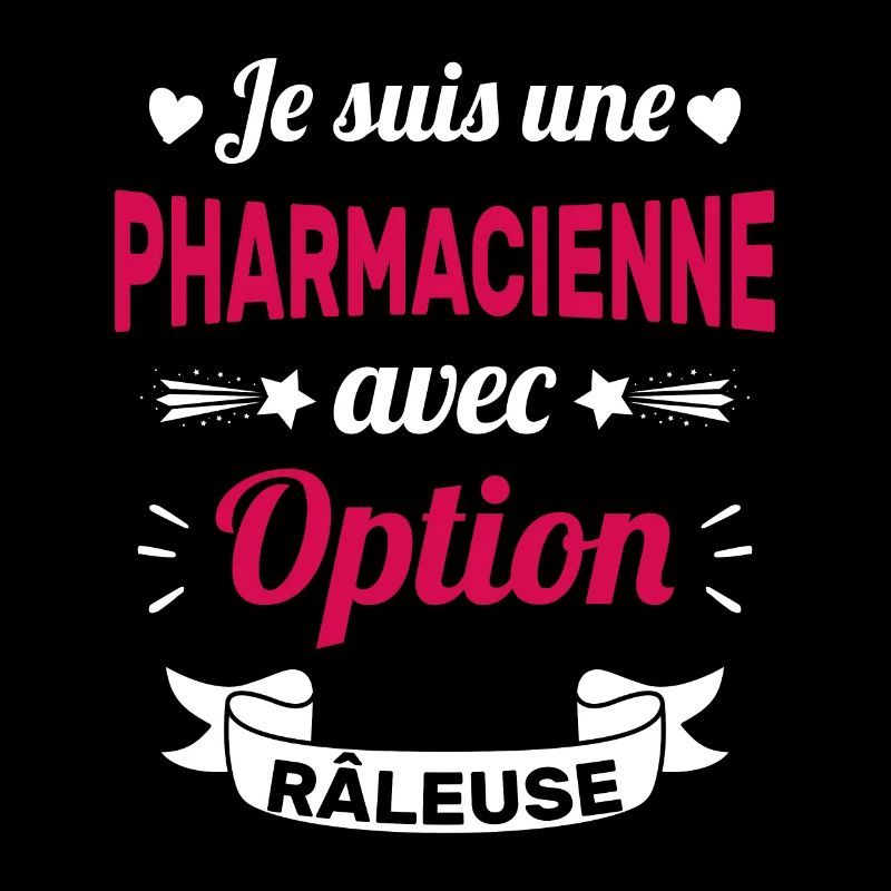 Je suis une pharmacienne avec option râleuse