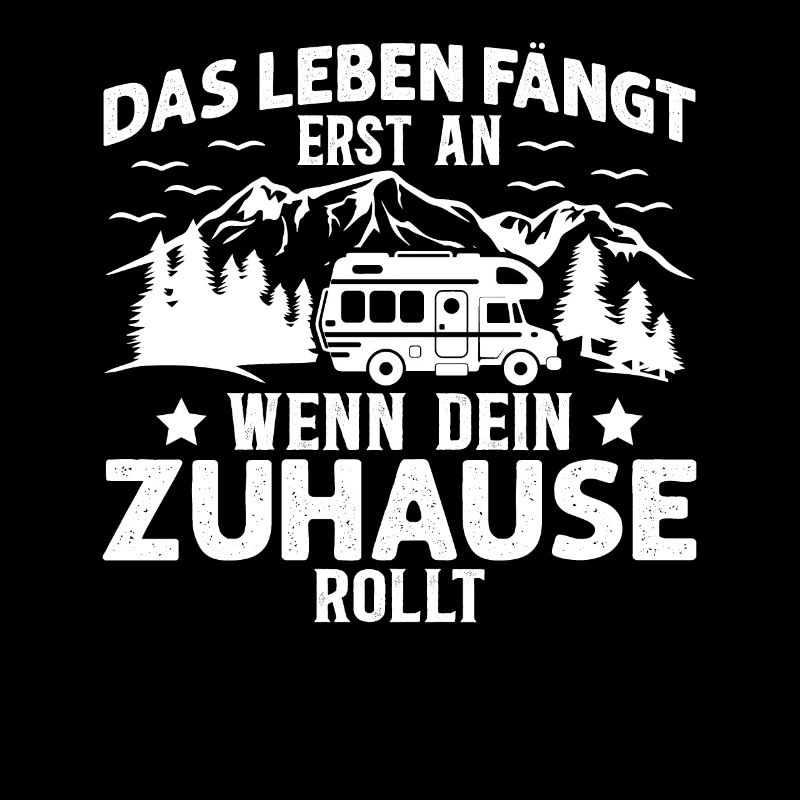 Das Leben Fängt Erst An Wenn Dein Zuhause Rollt