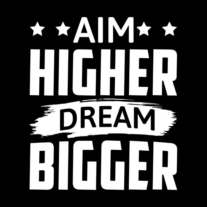 Aim Higher Dream Bigger - Motivation