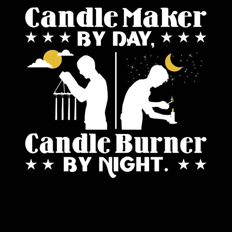 Candle maker by day, candle burner by night.